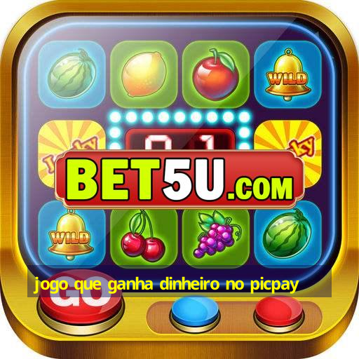 jogo que ganha dinheiro no picpay